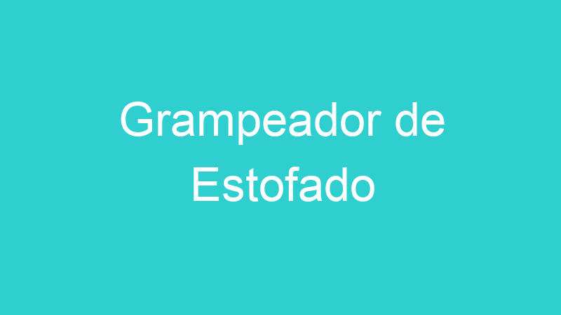Grampeador de Estofado