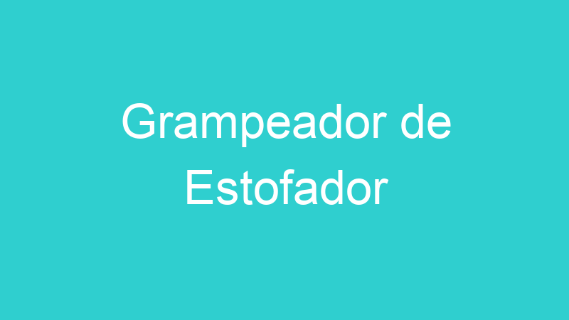 Grampeador de Estofador