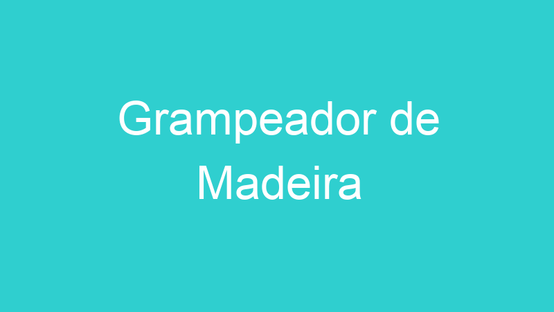 Grampeador de Madeira
