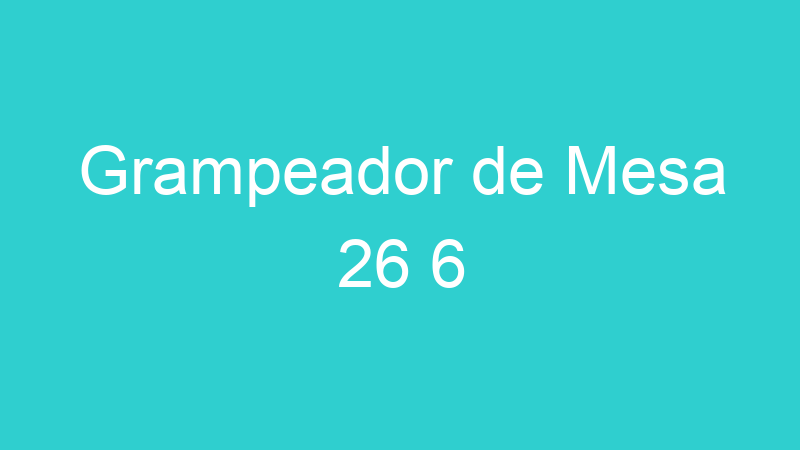 Grampeador de Mesa 26 6