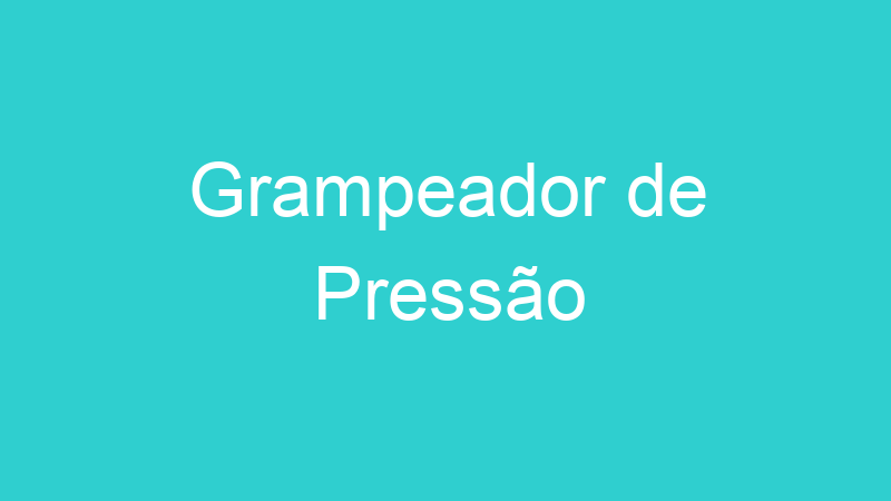 Grampeador de Pressão