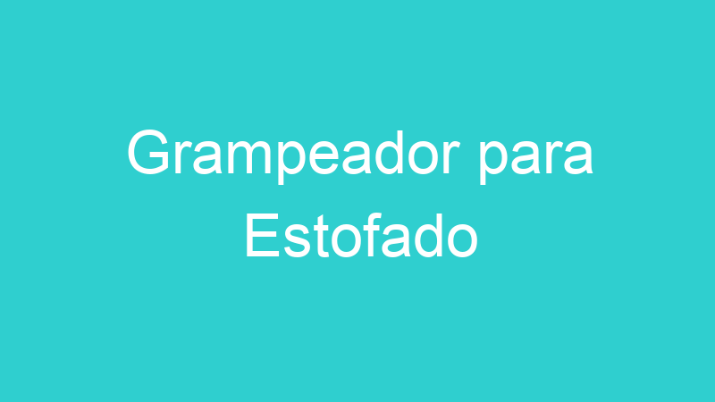Grampeador para Estofado