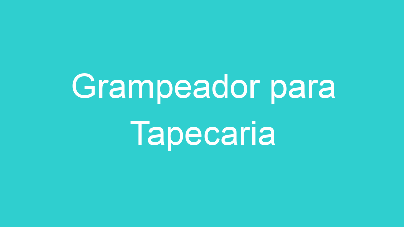 Grampeador para Tapecaria