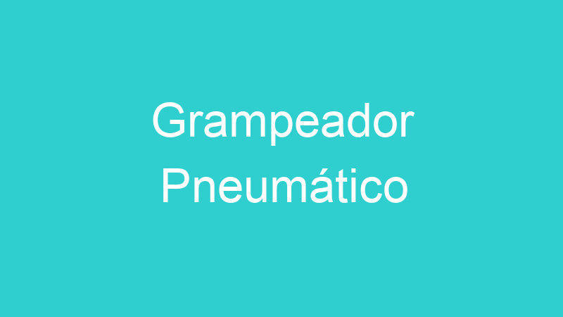Grampeador Pneumático