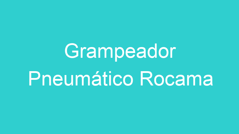 Grampeador Pneumático Rocama