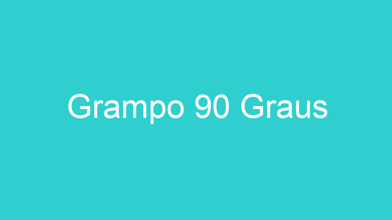 Grampo 90 Graus