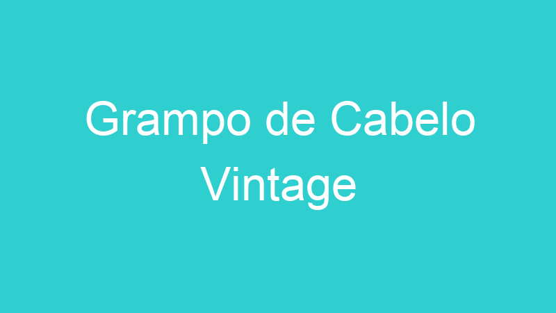 Grampo de Cabelo Vintage