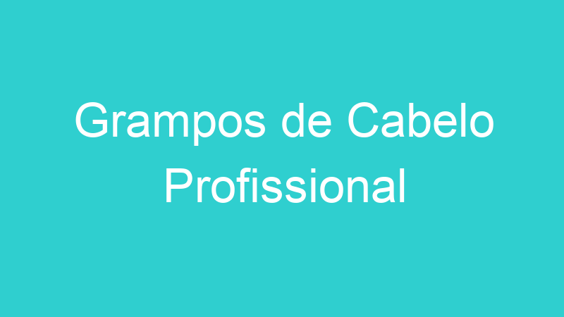 Grampos de Cabelo Profissional