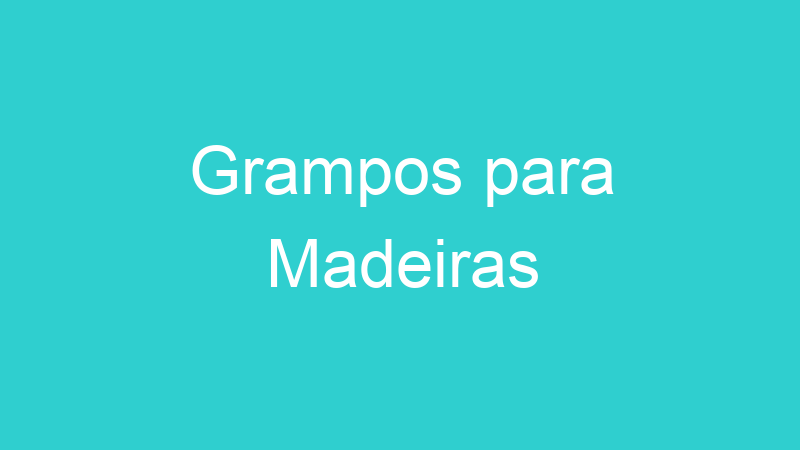 Grampos para Madeiras
