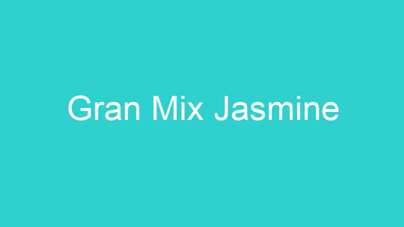 Gran Mix Jasmine