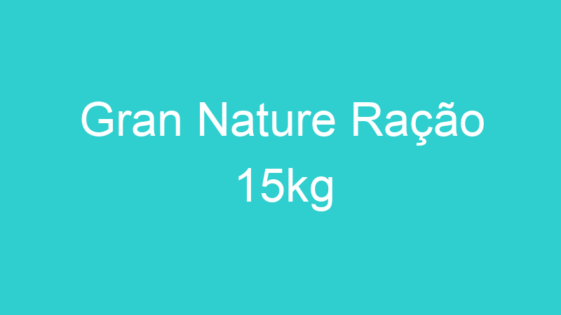 Gran Nature Ração 15kg
