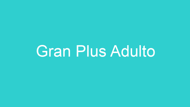 Gran Plus Adulto