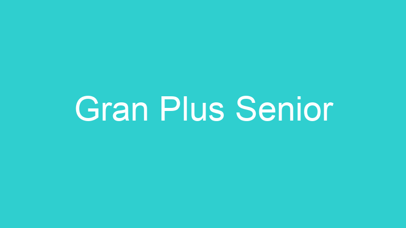 Gran Plus Senior