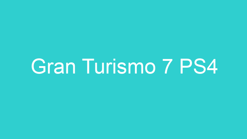 Gran Turismo 7 PS4