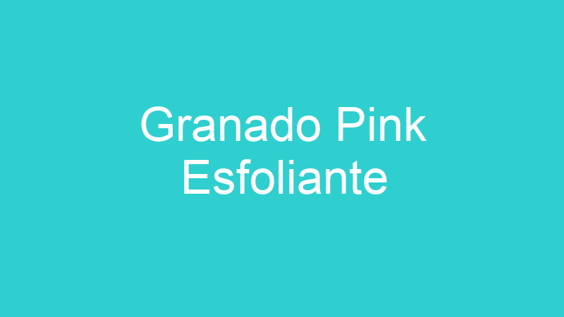 Granado Pink Esfoliante