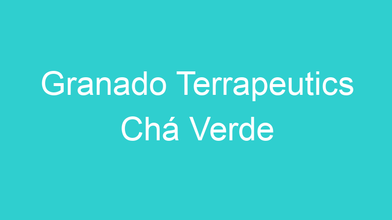 Granado Terrapeutics Chá Verde