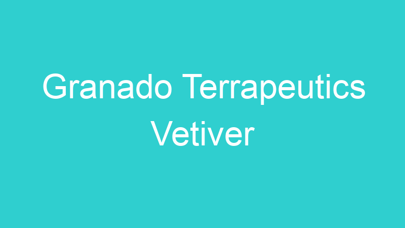Granado Terrapeutics Vetiver