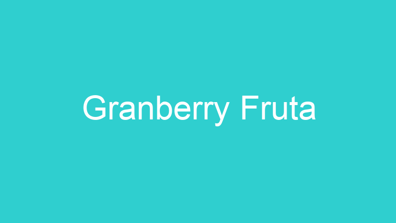 Granberry Fruta