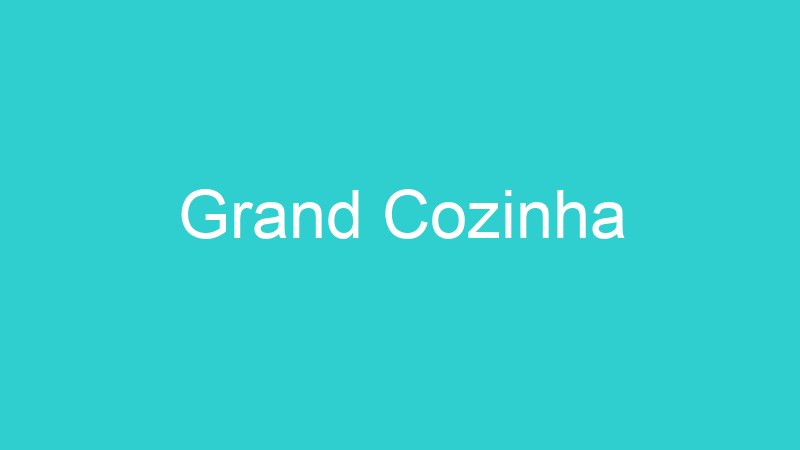 Grand Cozinha