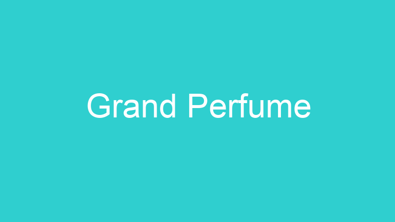 Grand Perfume