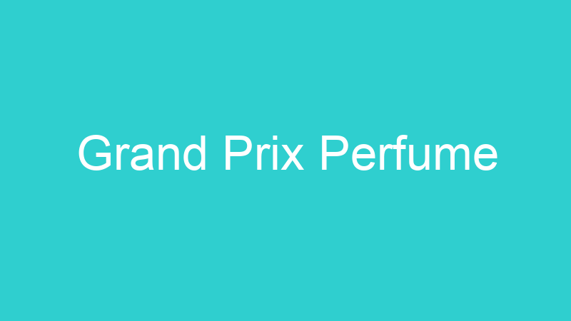Grand Prix Perfume