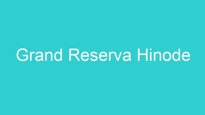 Grand Reserva Hinode