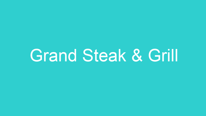 Grand Steak & Grill