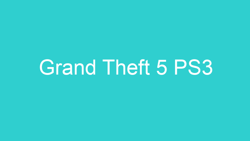 Grand Theft 5 PS3