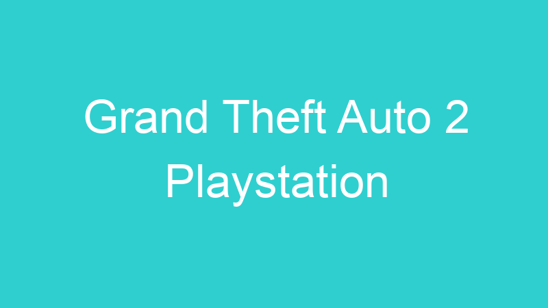 Grand Theft Auto 2 Playstation