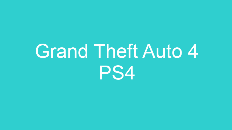 Grand Theft Auto 4 PS4