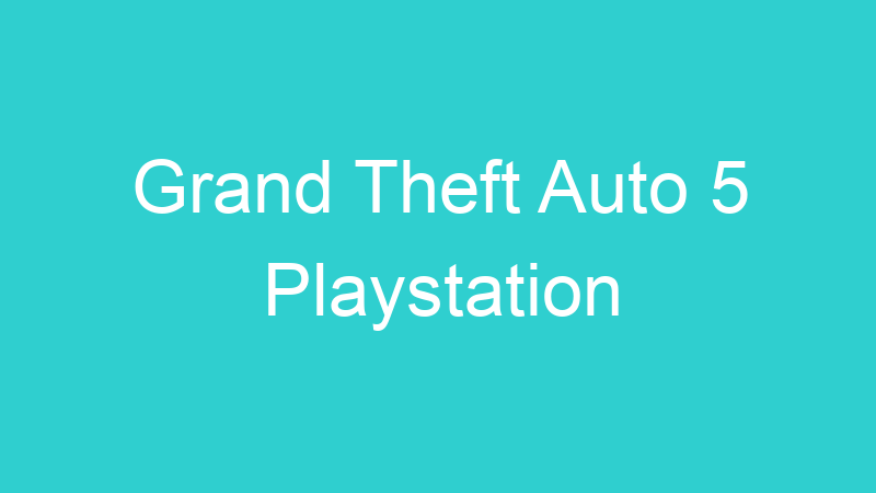 Grand Theft Auto 5 Playstation