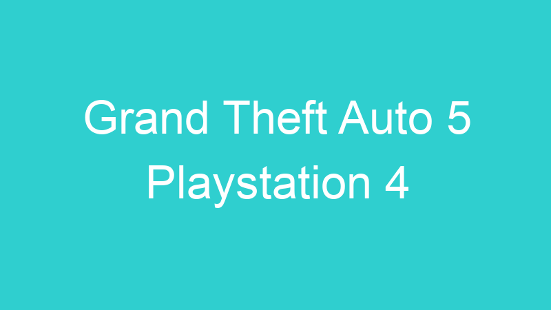 Grand Theft Auto 5 Playstation 4
