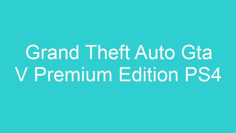 Grand Theft Auto Gta V Premium Edition PS4