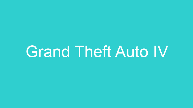 Grand Theft Auto IV
