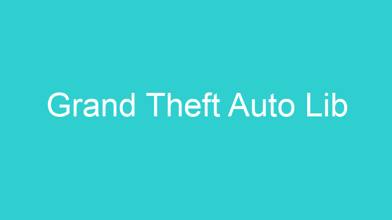 Grand Theft Auto Lib