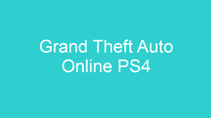 Grand Theft Auto Online PS4