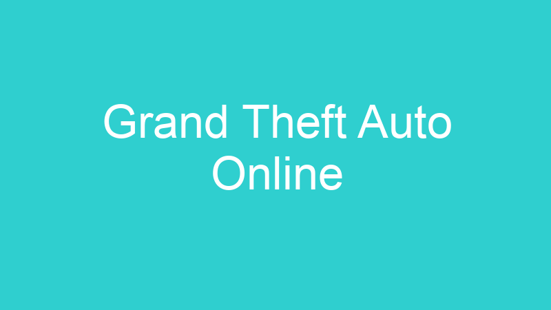 Grand Theft Auto Online