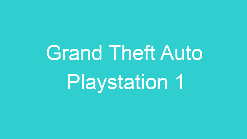 Grand Theft Auto Playstation 1