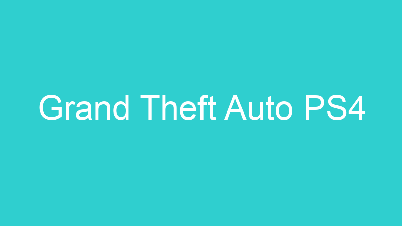 Grand Theft Auto PS4