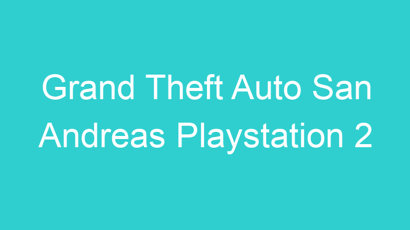 Grand Theft Auto San Andreas Playstation 2