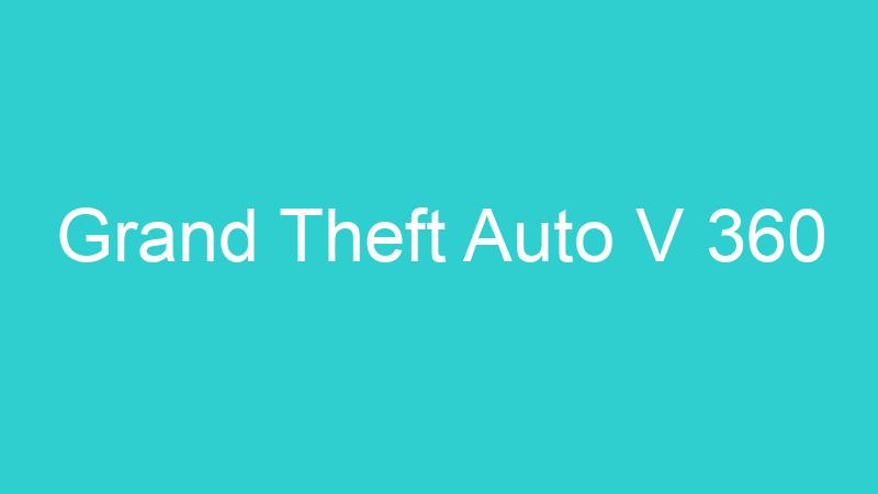 Grand Theft Auto V 360