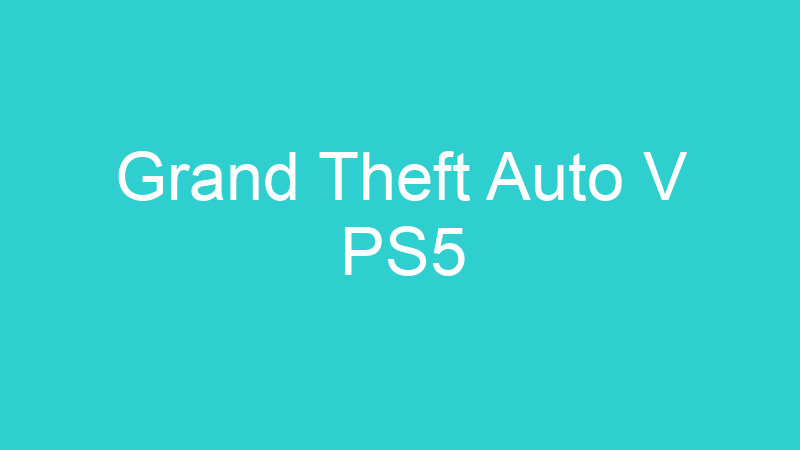 Grand Theft Auto V PS5