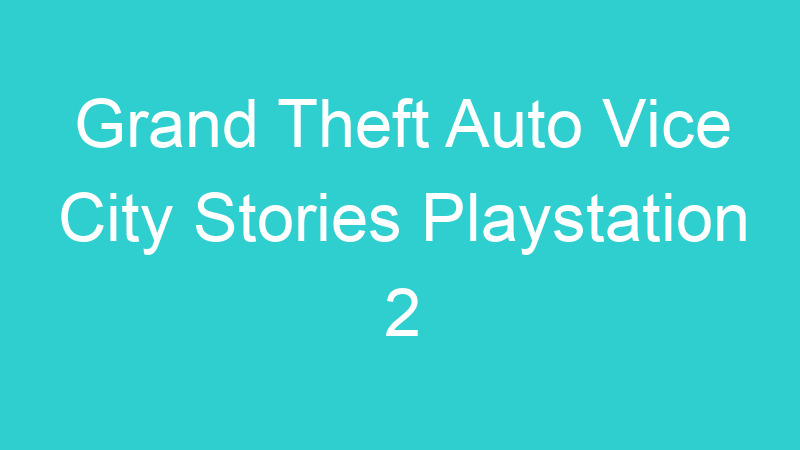 Grand Theft Auto Vice City Stories Playstation 2