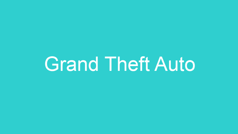 Grand Theft Auto
