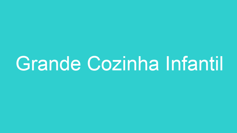 Grande Cozinha Infantil