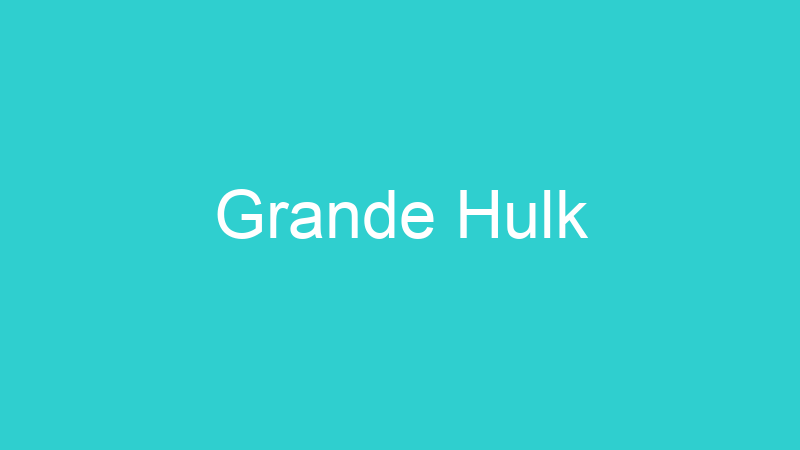 Grande Hulk