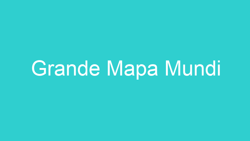 Grande Mapa Mundi