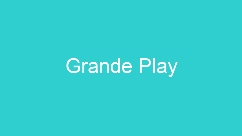 Grande Play