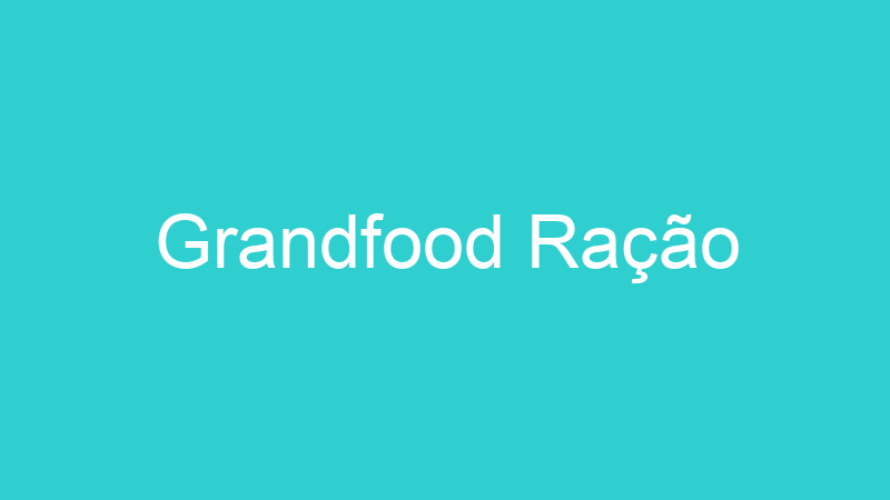 Grandfood Ração