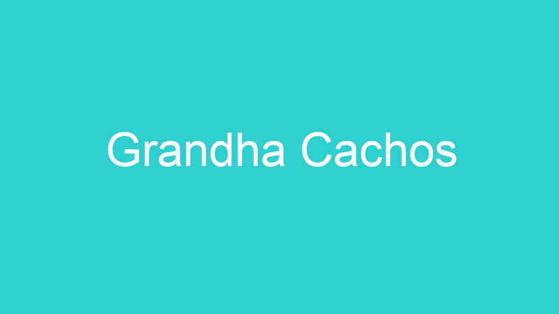 Grandha Cachos